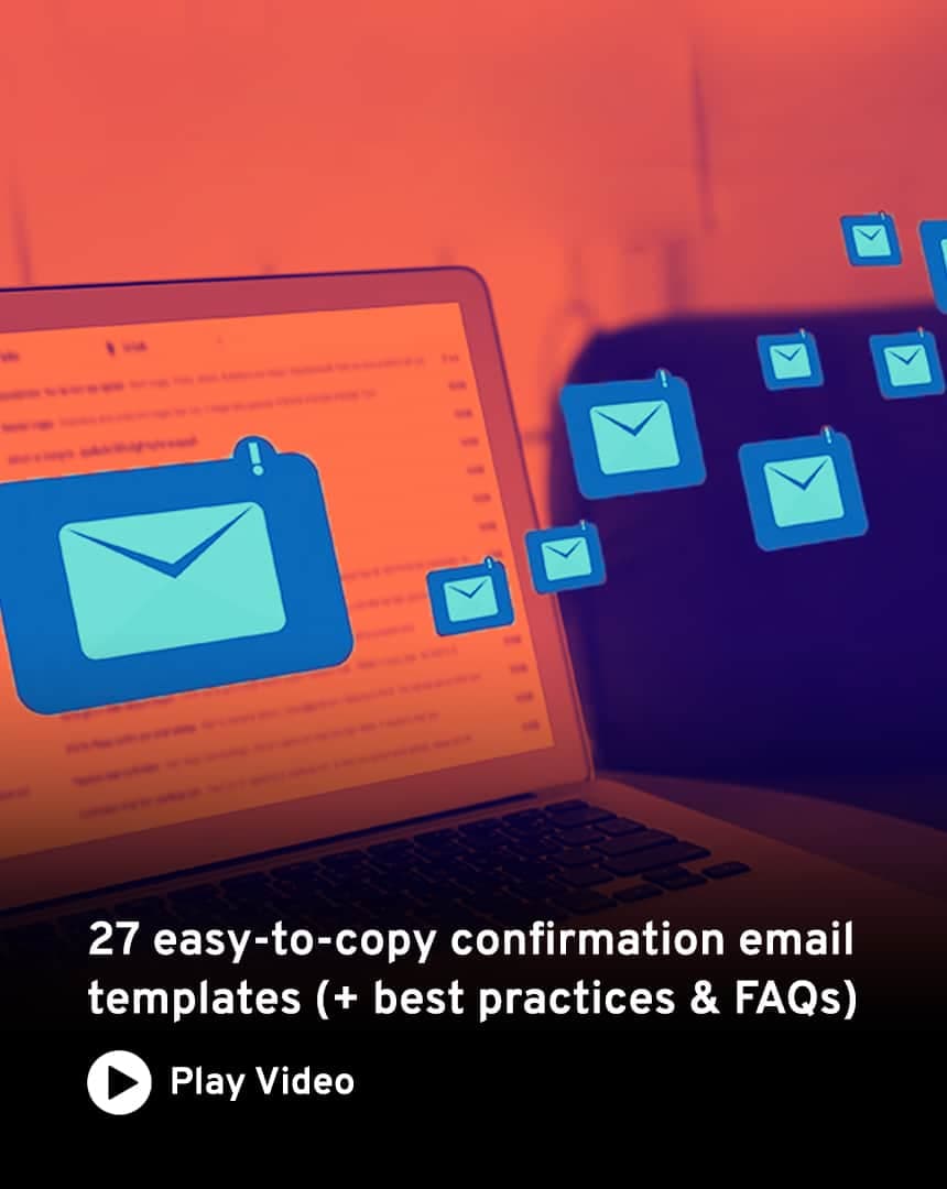 25 easy-to-copy confirmation email templates (+ best practices & FAQs)